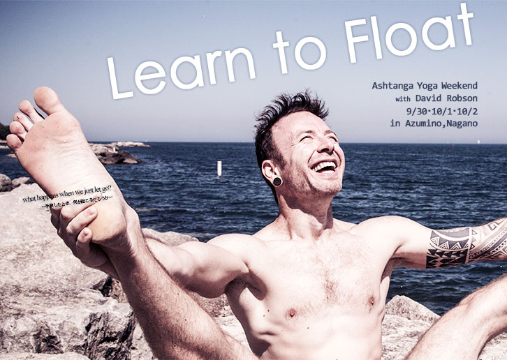 【9・10月】Learn to Float-アシュタンガヨガウィークエンド-:::David Robson